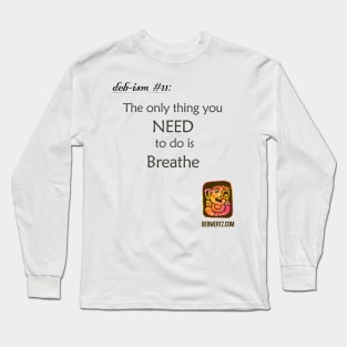 You only NEED to breathe Long Sleeve T-Shirt